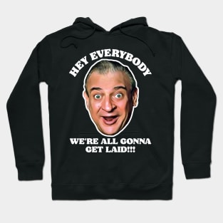 Hey Everybody, We're All Gonna Get Laid! Caddyshack Fan Design Hoodie